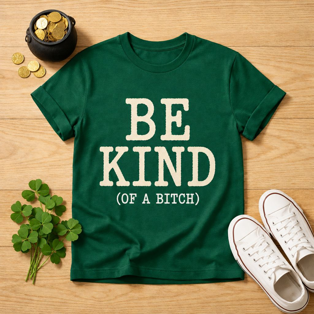 Be Kind (of a bitch)